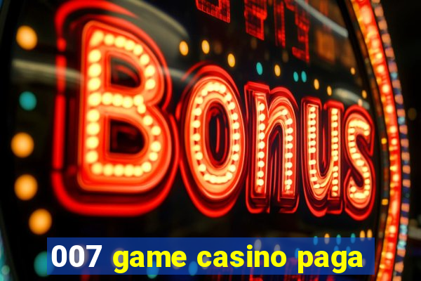 007 game casino paga